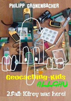 Geocaching-Kids Allgäu: 2.Fall: Kilroy was here! (eBook, ePUB) - Grönenbacher, Philipp