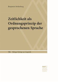 Zeitlichkeit als Ordnungsprinzip der gesprochenen Sprache (eBook, PDF) - Stoltenburg, Benjamin