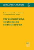 Interaktionsarchitektur, Sozialtopographie und Interaktionsraum (eBook, PDF)