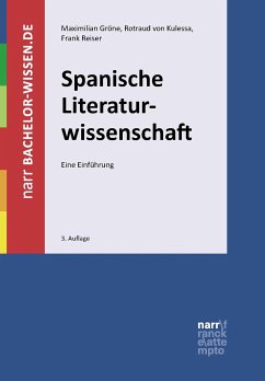 Spanische Literaturwissenschaft (eBook, PDF) - Gröne, Maximilian; Reiser, Frank; von Kulessa, Rotraud