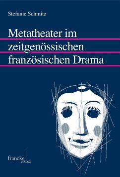 Metatheater im zeitgenössischen französischen Drama (eBook, PDF) - Schmitz, Stefanie