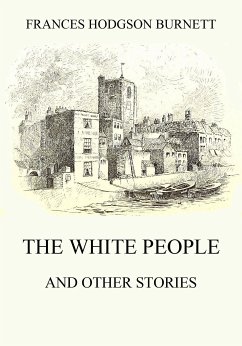 The White People (and other Stories) (eBook, ePUB) - Burnett, Frances Hodgson