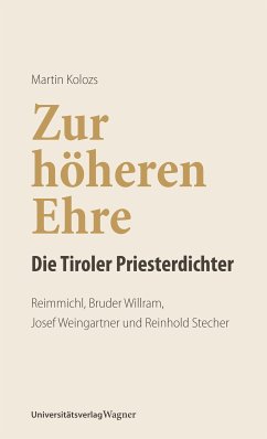 Zur höheren Ehre - Die Tiroler Priesterdichter (eBook, ePUB) - Kolozs, Martin