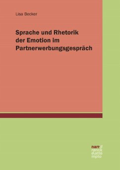 Sprache und Rhetorik der Emotion im Partnerwerbungsgespräch (eBook, PDF) - Becker, Lisa