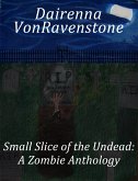 Small Slice of the Undead: a Zombie Anthology (eBook, ePUB)