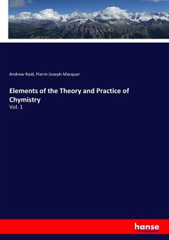 Elements of the Theory and Practice of Chymistry - Reid, Andrew;Macquer, Pierre Joseph