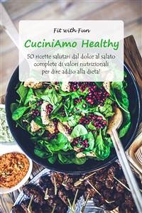 CuciniAmo Healthy (eBook, ePUB) - with Fun, Fit