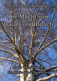 Die Macht von Baum und Busch - Nahodyl, Catrin von