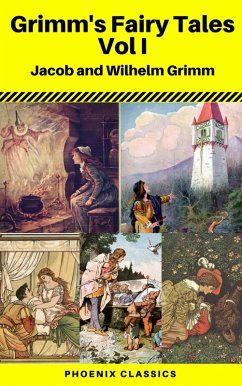 Grimms' Fairy Tales: Volume I - Illustrated (Phoenix Classics) (eBook, ePUB) - Grimm, Jacob; Grimm, Wilhelm; Classics, Phoenix