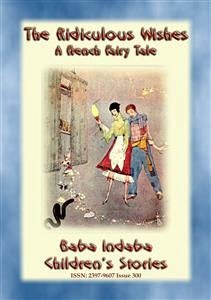 THE RIDICULOUS WISHES - A French Children’s Story with a Moral (eBook, ePUB) - By Baba Indaba, Narrated; E. Mouse, Anon