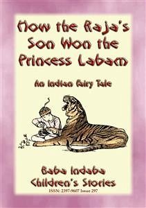HOW THE RAJA'S SON WON THE PRINCESS LABAM - A Children’s Fairy Tale from India (eBook, ePUB) - E. Mouse, Anon