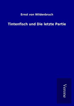 Tintenfisch und Die letzte Partie - Wildenbruch, Ernst Von