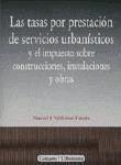 Las tasas por prestación de servicios urbanísticos y el impuesto sobre construcciones, instalaciones y obras - Valdivieso Fontán, Manuel J.