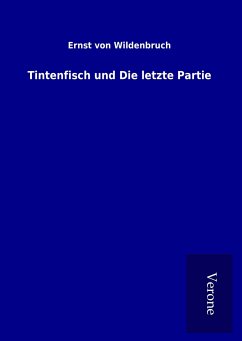 Tintenfisch und Die letzte Partie - Wildenbruch, Ernst Von