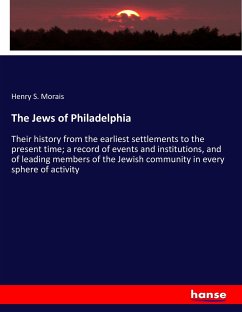 The Jews of Philadelphia - Morais, Henry S.