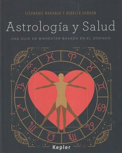 Astrología y salud : una guía de bienestar basada en el zodíaco - Marango, Stephanie; Gordon, Rebecca