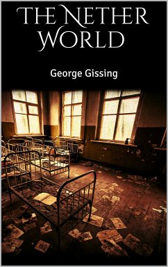 The Nether World (eBook, ePUB) - Gissing, George