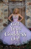 Get Your Goddess On! Get Your Goddess On!