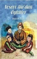 Yesevi Atadan Öyküler - Bice, Hayati