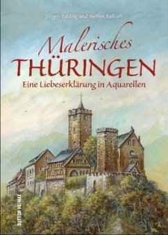 Malerisches Thüringen: Eine Liebeserklärung in Aquarellen (Sutton Heimatarchiv)