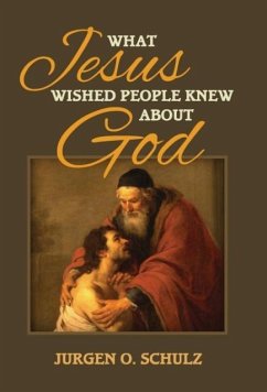 What Jesus Wished People Knew About God - Schulz, Jurgen