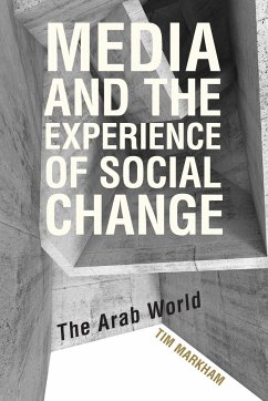 Media and the Experience of Social Change - Markham, Tim