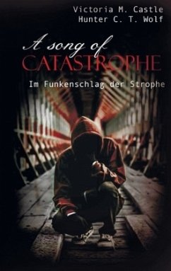 A song of Catastrophe - Castle, Victoria M.;Wolf, Hunter C. T.