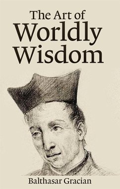 The Art of Worldly Wisdom (eBook, ePUB) - Gracián, Baltasar