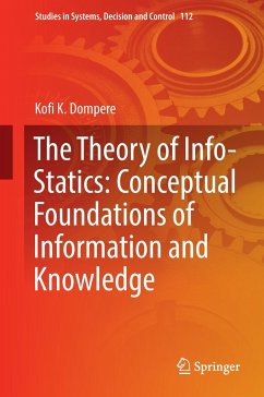 The Theory of Info-Statics: Conceptual Foundations of Information and Knowledge - Dompere, Kofi K.