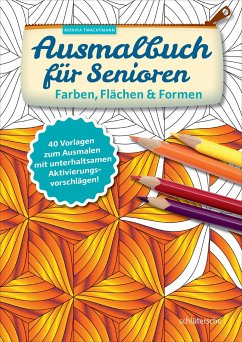 Ausmalbuch für Senioren. Farben, Flächen und Formen. - Twachtmann, Monika