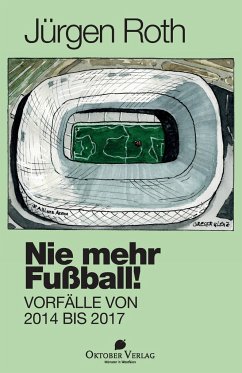 Nie mehr Fußball! - Roth, Jürgen