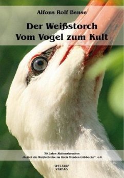 Der Weißstorch - Vom Vogel zum Kult - Bense, Alfons Rolf