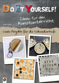 Do it yourself! Ideen für den Kunstunterricht - Nelke, Sabine Do it yourself! Ideen für den Kunstunterricht - Nelke, Sabine