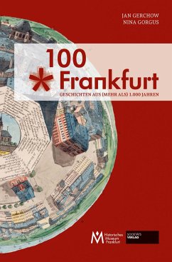 100 x Frankfurt: Geschichten aus (mehr als) 1.000 Jahren