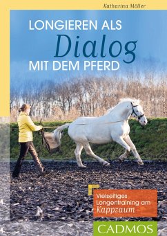 Longieren als Dialog mit dem Pferd (eBook, ePUB) - Möller, Katharina