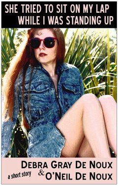 She Tried To Sit On My Lap While I Was Standing Up (eBook, ePUB) - Noux, O'Neil de