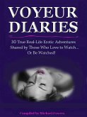 The Voyeur Diaries - 30 True Erotic Adventures by Those Who Love to Watch! (eBook, ePUB)