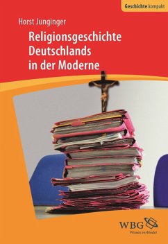 Religionsgeschichte Deutschlands in der Moderne (eBook, ePUB) - Junginger, Horst
