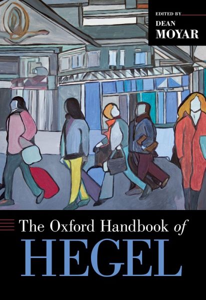 The Oxford Handbook of Hegel (eBook, ePUB) The Oxford Handbook of Hegel (eBook, ePUB)