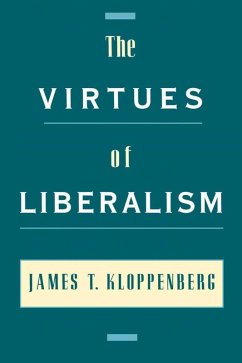 The Virtues of Liberalism (eBook, ePUB) - Kloppenberg, James T.