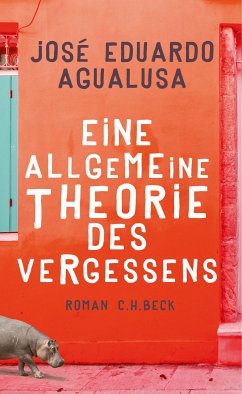 Eine allgemeine Theorie des Vergessens: Roman JosÃ© Eduardo Agualusa Author