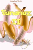 Bananaz II (Orgy, Multiple Partners, Group Sex) (eBook, ePUB) Bananaz II (Orgy, Multiple Partners, Group Sex) (eBook, ePUB)