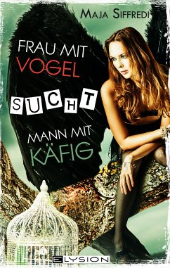 Frau mit Vogel sucht Mann mit Käfig (eBook, ePUB) - Siffredi, Maja