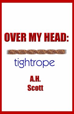 Over My Head: Tightrope (eBook, ePUB) - Scott, A. H.