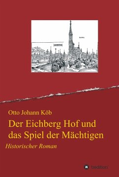 Der Eichberg Hof und das Spiel der Mächtigen (eBook, ePUB) - Köb, Otto Johann