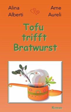Tofu trifft Bratwurst (eBook, ePUB) - Alberti, Alina; Aureli, Arne