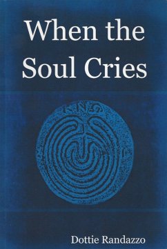 When the Soul Cries (eBook, ePUB) - Randazzo, Dottie