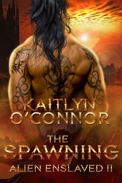 Alien Enslaved II: The Spawning (eBook, ePUB) - O'Connor, Kaitlyn Alien Enslaved II: The Spawning (eBook, ePUB) - O'Connor, Kaitlyn