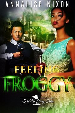 Feeling Froggy (F'd Up Fairy Tales) (eBook, ePUB) - Nixon, Annalise