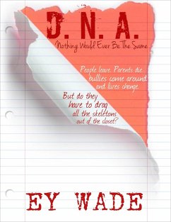 D.N.A. -Nothing Would Ever be the Same (eBook, ePUB) - Wade, Ey